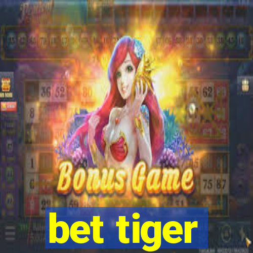 bet tiger