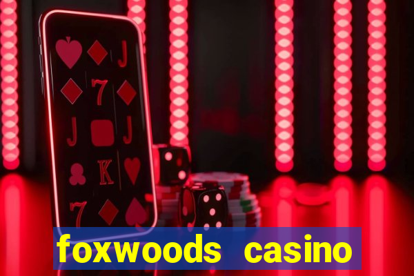 foxwoods casino hotel ct