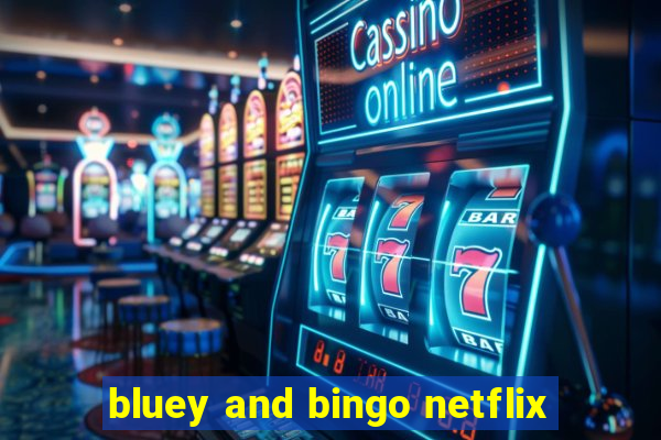 bluey and bingo netflix