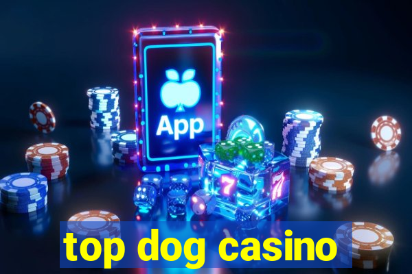 top dog casino