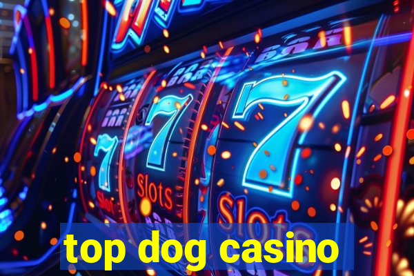 top dog casino