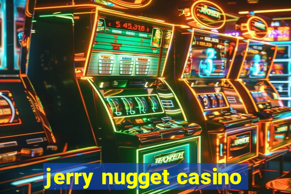 jerry nugget casino