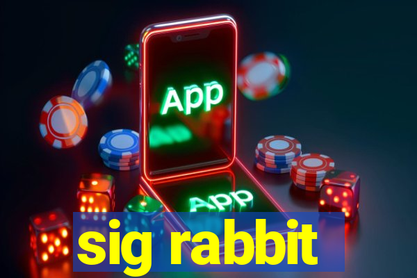 sig rabbit