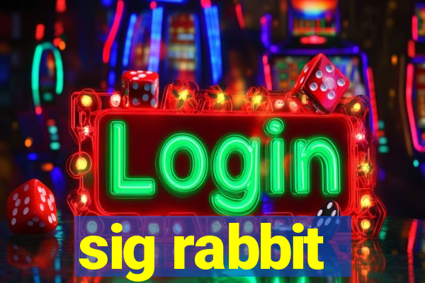 sig rabbit