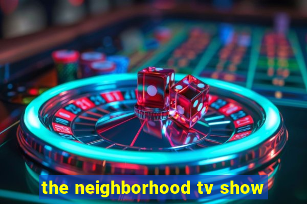 the neighborhood tv show