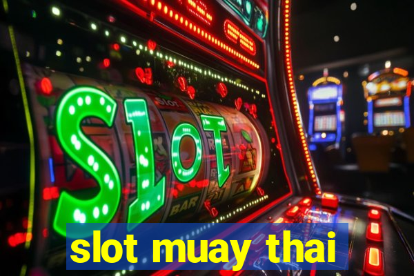 slot muay thai