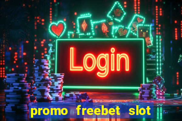 promo freebet slot member baru tanpa deposit 2021