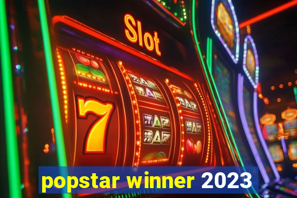 popstar winner 2023