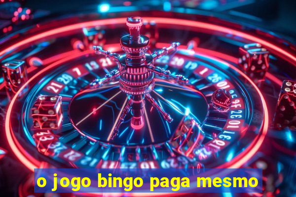 o jogo bingo paga mesmo