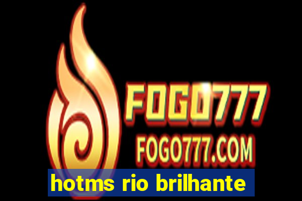 hotms rio brilhante