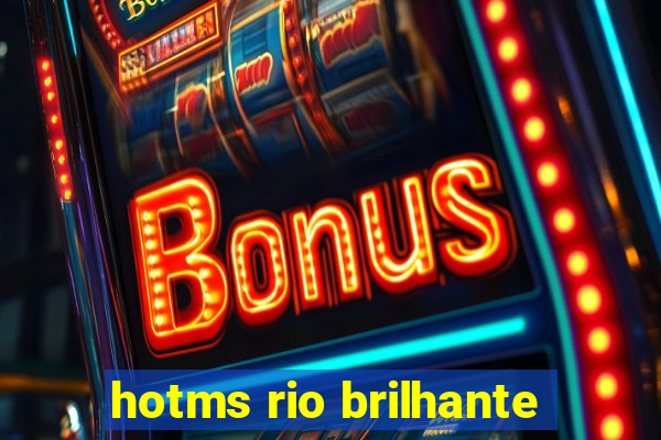 hotms rio brilhante