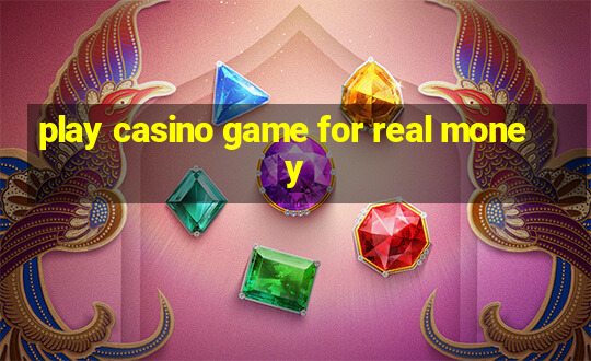 play casino game for real money