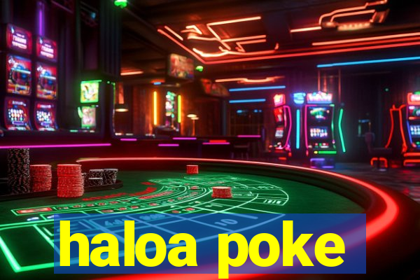 haloa poke