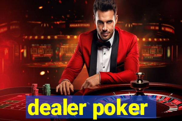 dealer poker