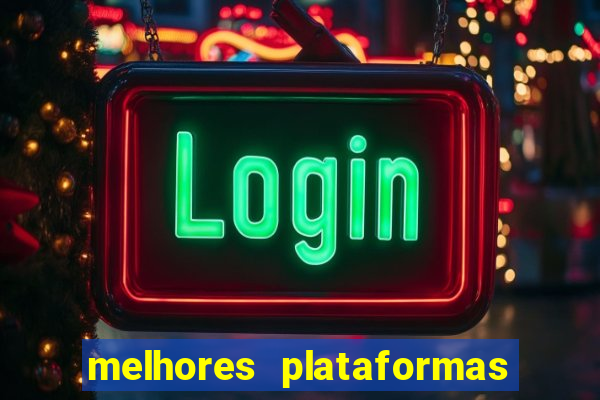 melhores plataformas fortune tiger