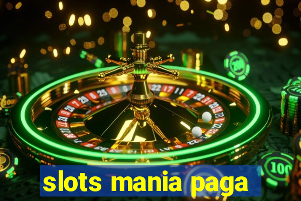 slots mania paga