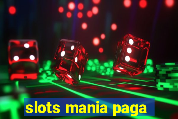 slots mania paga