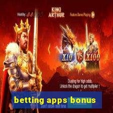 betting apps bonus