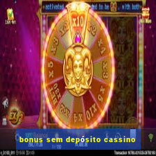 bonus sem depósito cassino