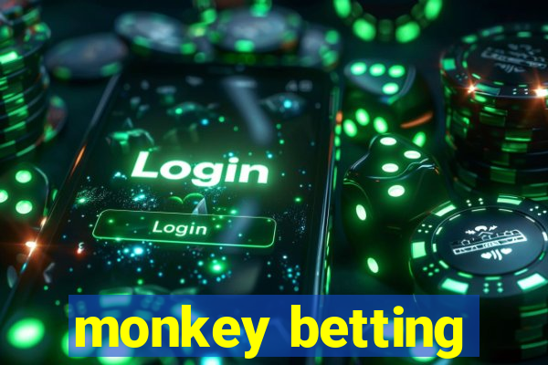 monkey betting