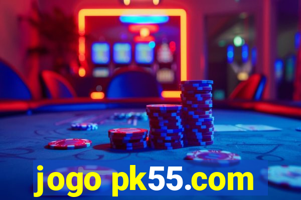 jogo pk55.com