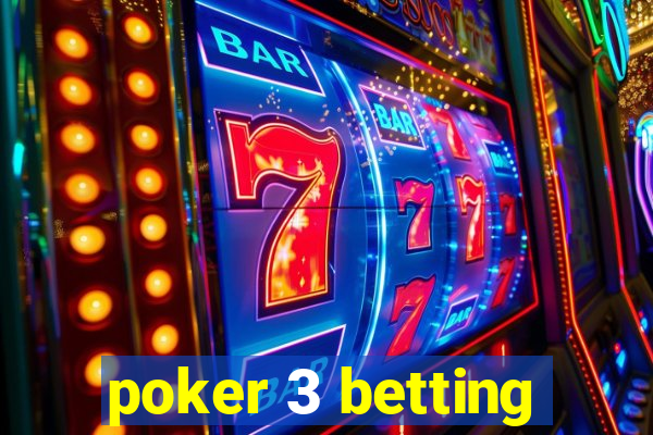 poker 3 betting