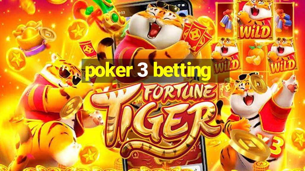 poker 3 betting