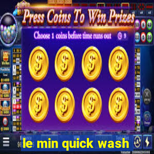 le min quick wash