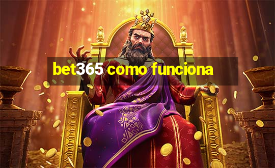 bet365 como funciona