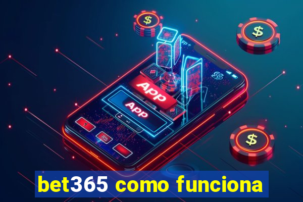 bet365 como funciona