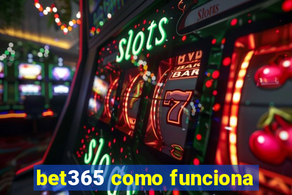 bet365 como funciona