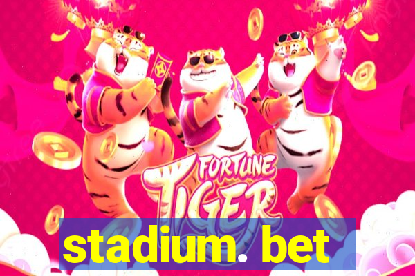 stadium. bet