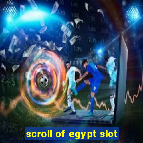 scroll of egypt slot