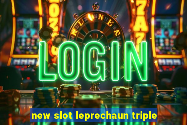 new slot leprechaun triple