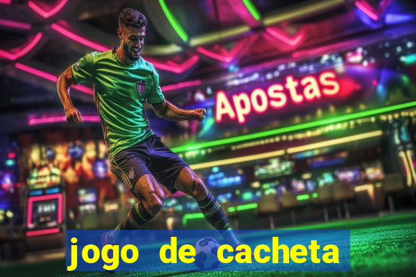 jogo de cacheta valendo dinheiro de verdade