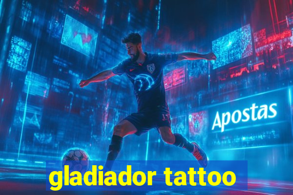 gladiador tattoo