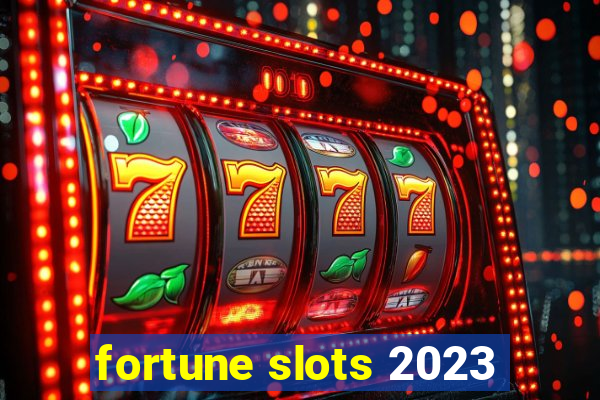 fortune slots 2023