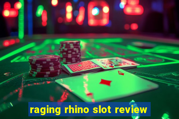 raging rhino slot review