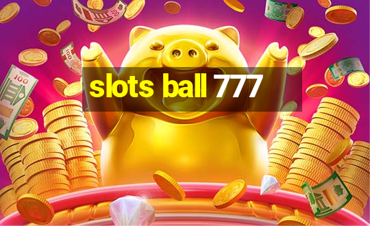 slots ball 777