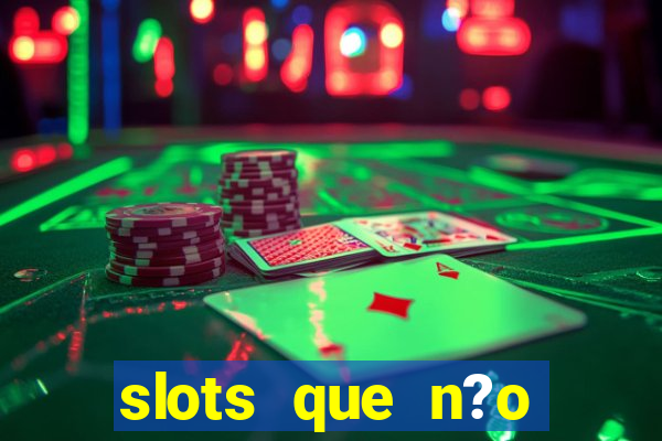 slots que n?o precisa depositar para sacar