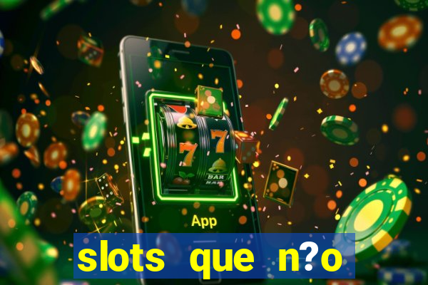 slots que n?o precisa depositar para sacar