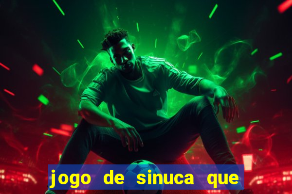 jogo de sinuca que dá dinheiro