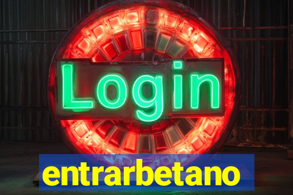 entrarbetano