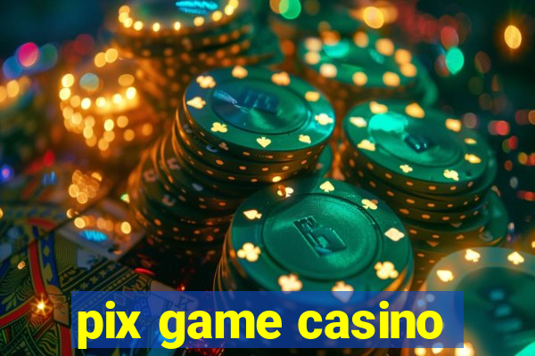 pix game casino