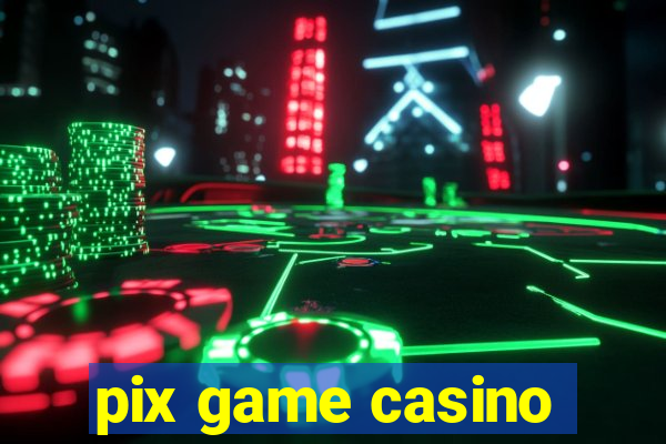 pix game casino