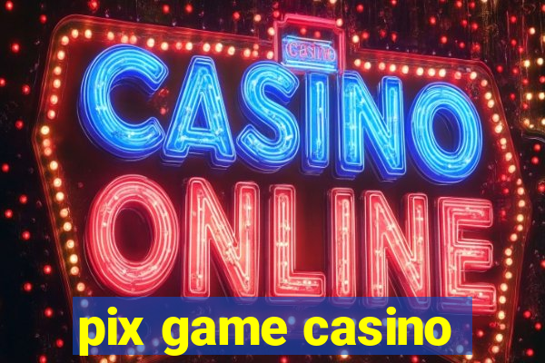 pix game casino