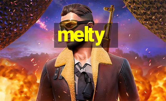 melty