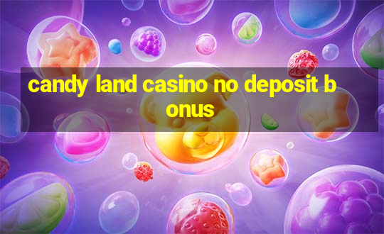 candy land casino no deposit bonus