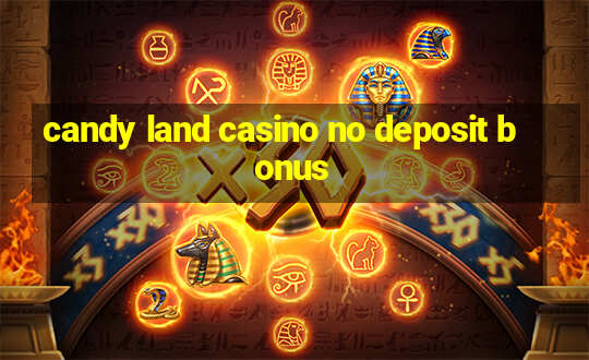 candy land casino no deposit bonus