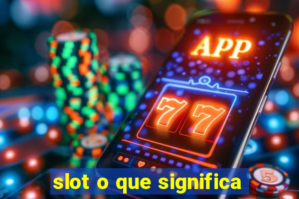 slot o que significa